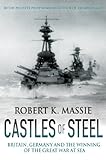 Castles Of Steel Britain Germany And The Winning Of The Great War At Sea English Edition