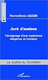 Jur Dassises Tmoignage Dune Exprience Citoyenne Et Humaine La Justice Au Quotidien
