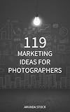 119 Marketing Ideas For Photographers English Edition