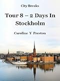 City Breaks Tour 8 2 Days In Stockholm