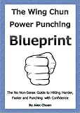 Wing Chun Power Punching Blueprint For Self Defence Wing Chun Power Training Book 1 English Edition