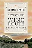 Adventures On The Wine Route A Wine Buyers Tour Of France 25th Anniversary Edition