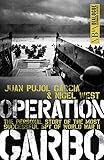 Operation Garbo The Personal Story Of The Most Successful Spy Of World War Ii Dialogue Espionage Classics English Edition