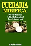 Pueraria Mirifica Discover The Secrets Behind The Best Natural Breast Enhancer Herb English Edition