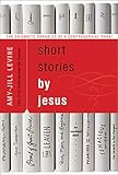 Short Stories By Jesus The Enigmatic Parables Of A Controversial Rabbi English Edition