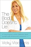 The Body Doesnt Lie A 3step Program To End Chronic Pain And Become Positively Radiant English Edition