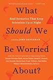 What Should We Be Worried About Real Scenarios That Keep Scientists Up At Night Edge Question Series English Edition