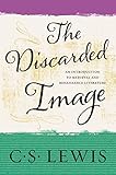 The Discarded Image An Introduction To Medieval And Renaissance Literature English Edition