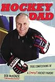 Hockey Dad True Confessions Of A Crazy Hockey Parent English Edition