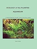 Ecology Of The Planted Aquarium A Practical Manual And Scientific Treatise