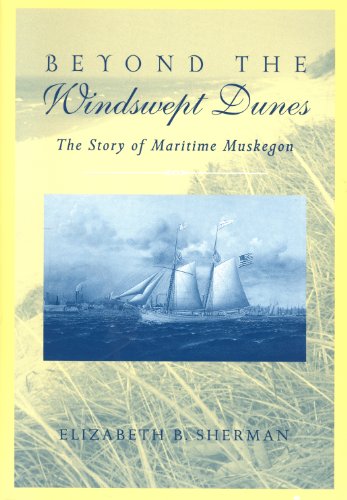 Beyond the Windswept Dunes: The Story of Maritime Michigan (By: Elizabeth B. Sherman) cover