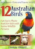 12 Australian Birds Kids Book About Birds Fun Animal Facts Photo Book For Kids With Native Wildlife Pictures Kids Aussie Flora And Fauna Series 1 English Edition