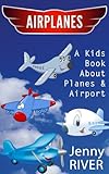 Airplanes A Kids Book About Airplane Airport Find Funny Planes Pictures Learn About Activities At The Airport English Edition
