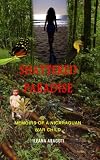 Shattered Paradise Memoirs Of A Nicaraguan War Child