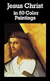Jesus Christ In 50 Color Paintings English Edition