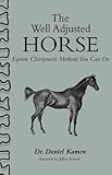 The Well Adjusted Horse Equine Chiropractic Methods You Can Do English Edition