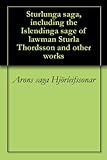 Sturlunga Saga Including The Islendinga Sage Of Lawman Sturla Thordsson And Other Works English Edition