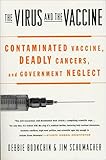 The Virus And The Vaccine The True Story Of A Cancercausing Monkey Virus Contaminated Polio Vaccine And The Millions Of Americans Exposed