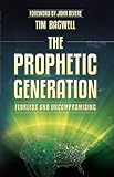 The Prophetic Generation Fearless And Uncompromising