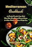 Mediterranean Cookbook 120 Familyfriendly Soup Salad Main Dish Breakfast And Dessert Recipes For Better Health And Natural Weight Loss Fussfree Are Easy On The Budget English Edition