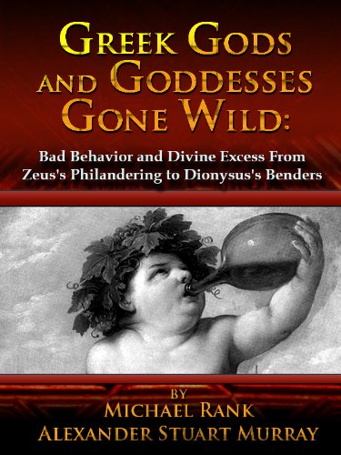Portada de Greek Gods and Goddesses Gone Wild: Bad Behavior and Divine Excess From Zeus's Philandering to Dionysus's Benders