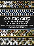Celtic Art The Methods Of Construction Dover Art Instruction English Edition