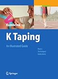K Taping An Illustrated Guide Basics Techniques Indications English Edition