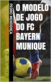 O Modelo De Jogo Do Fc Bayern Munique Portuguese Edition