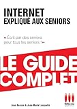 Internet Expliqu%C3%A9 Aux S%C3%A9niors Guide Complet (le Guide Complet)