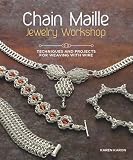 Chain Maille Jewelry Workshop Techniques And Projects For Weaving With Wire English Edition