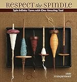Respect The Spindle Spin Infinite Yarns With One Amazing Tool English Edition