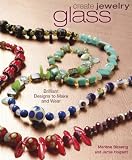 Create Jewelry Glass Brilliant Designs To Make And Wear Create Jewelry Series English Edition