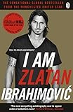 I Am Zlatan Ibrahimovic English Edition