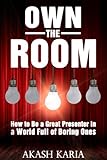 Own The Room Presentation Techniques To Keep Your Audience On The Edge Of Their Seats English Edition