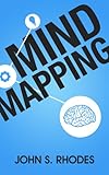 Mind Mapping How To Create Mind Maps Stepbystep Mind Map Templates Speed Mind Maps And Advanced Mind Mapping English Edition