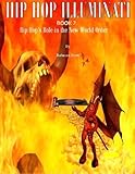 Hip Hop Illuminati Book 2 Hip Hops Role In The New World Order English Edition