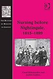 Nursing Before Nightingale 18151899 The History Of Medicine In Context English Edition