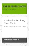 Hard to Say I'm Sorry by Chicago [Sheet Music]