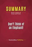 Summary Dont Think Of An Elephant Review And Analysis Of George Lakoffs Book English Edition