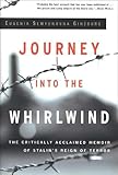 Journey Into The Whirlwind The Critically Acclaimed Memoir Of Stalins Reign Of Terror