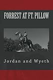Forrest At Fort Pillow From The Campaigns Of Lt General Nathan Bedford Forrest And Of Forrests Cavalry English Edition