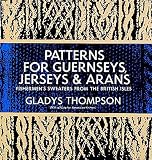 Patterns For Guernseys Jerseys Arans Dover Knitting Crochet Tatting Lace English Edition
