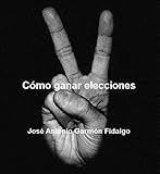 Cmo Ganar Elecciones Spanish Edition