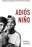 Adis Nio The Gangs Of Guatemala City And The Politics Of Death