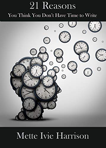 21 Reasons You Think You Don't Have Time to Write book cover