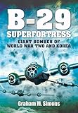 B29 Superfortress Giant Bomber Of World War Two And Korea English Edition