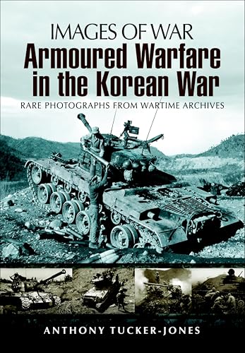 Armoured Warfare in the Korean War (By: Anthony Tucker-Jones) cover