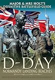 Major Mrs Holts Definitive Battlefield Guide To The Dday Normandy Landing Beaches Sixth Edition With Latitude And Longitude References Major And Mrs Holts Battlefield Guides English Edition