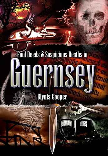 Foul Deeds & Suspicious Deaths in Guernsey (By: Glynis Cooper) cover