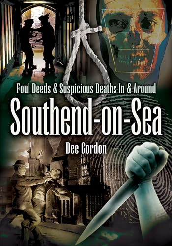 Foul Deeds & Suspicious Deaths In & Around Southend-on-Sea (By: Dee Gordon) cover